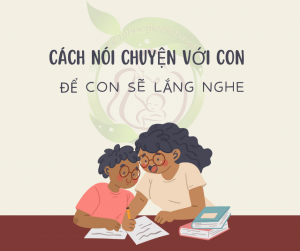 25 cách nói chuyện với con để con sẽ lắng nghe 2 Cách nói chuyện với con để con lắng nghe