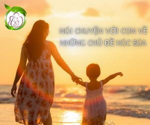 Nói chuyện với con về những chủ đề hóc búa 1 Nói chuyện với con về những chủ đề hóc búa