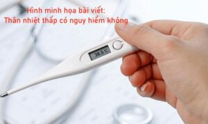 than nhiet thap co nguy hiem khong